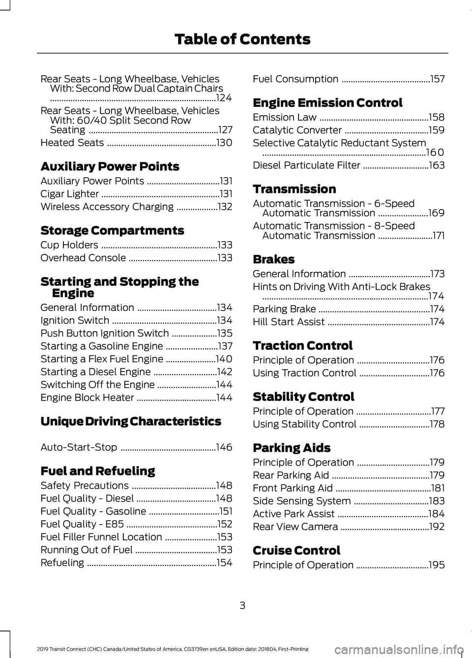 FORD TRANSIT CONNECT 2019  Owners Manual Rear Seats - Long Wheelbase, Vehicles
With: Second Row Dual Captain Chairs
........................................................................\
.124
Rear Seats - Long Wheelbase, Vehicles With: 60