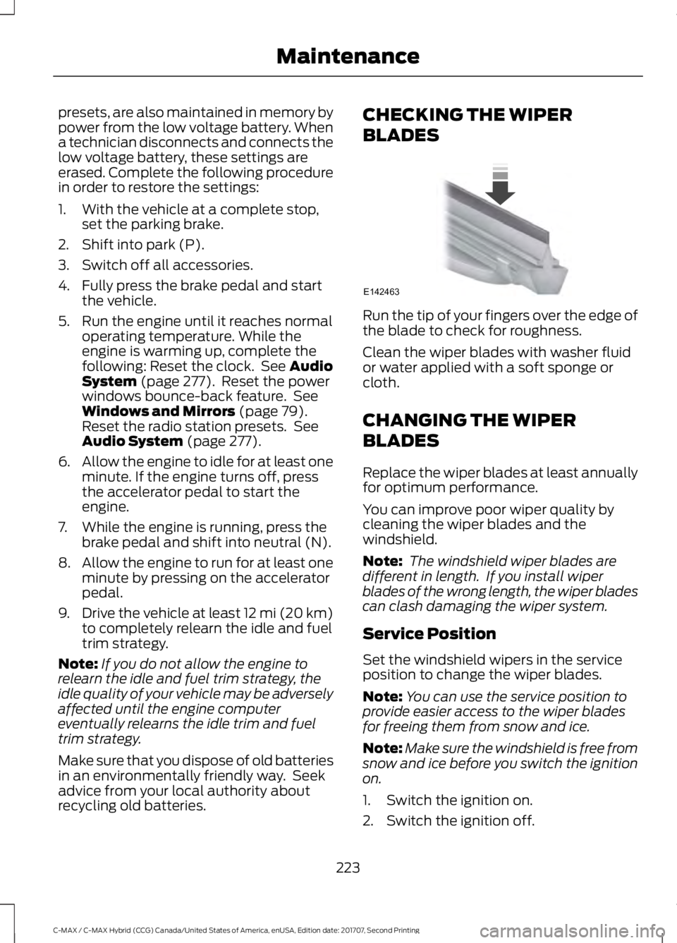 FORD C-MAY HYBRID 2018 Owners Manual presets, are also maintained in memory by
power from the low voltage battery. When
a technician disconnects and connects the
low voltage battery, these settings are
erased. Complete the following proc FORD C-MAY HYBRID 2018 Owners Manual presets, are also maintained in memory by
power from the low voltage battery. When
a technician disconnects and connects the
low voltage battery, these settings are
erased. Complete the following proc