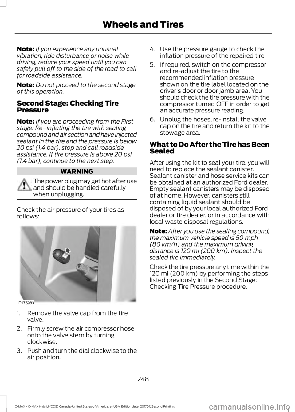 FORD C-MAY HYBRID 2018 Owners Manual Note:
If you experience any unusual
vibration, ride disturbance or noise while
driving, reduce your speed until you can
safely pull off to the side of the road to call
for roadside assistance.
Note: D FORD C-MAY HYBRID 2018 Owners Manual Note:
If you experience any unusual
vibration, ride disturbance or noise while
driving, reduce your speed until you can
safely pull off to the side of the road to call
for roadside assistance.
Note: D