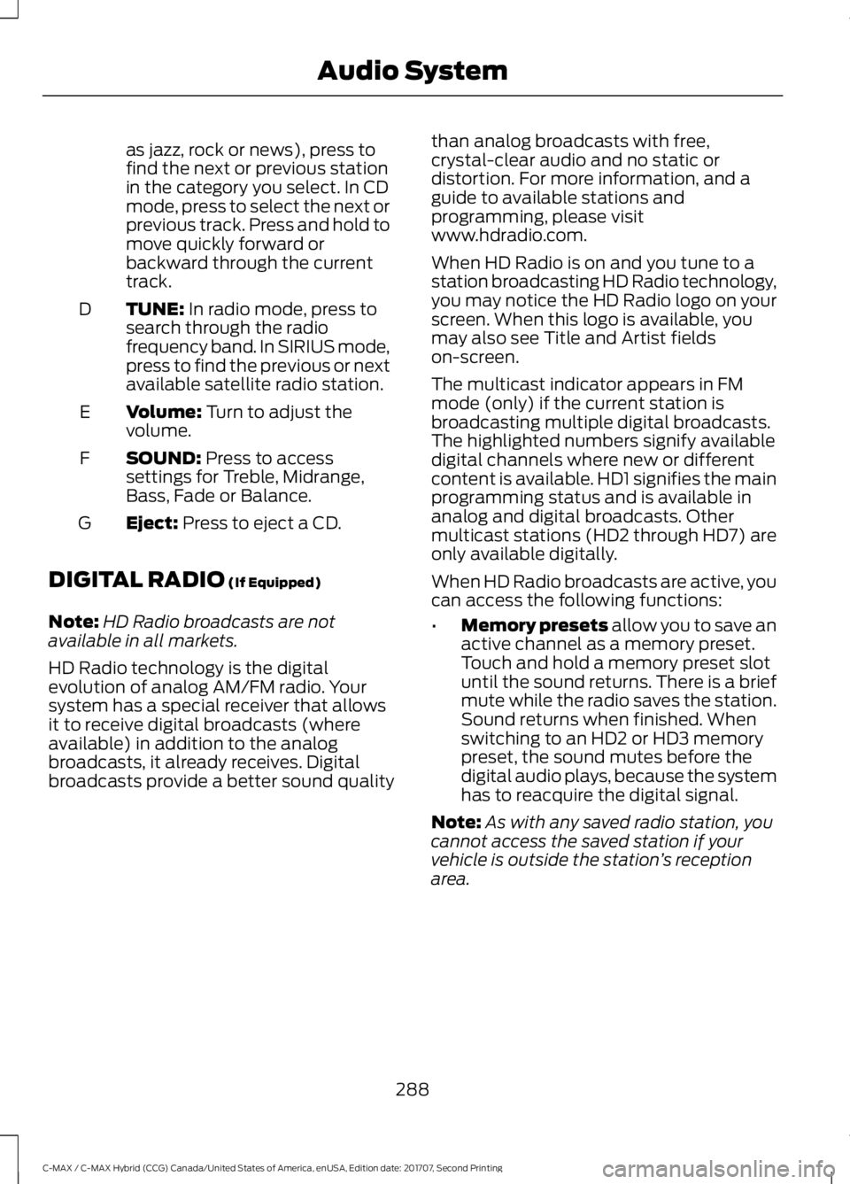 FORD C-MAY HYBRID 2018 Owners Manual as jazz, rock or news), press to
find the next or previous station
in the category you select. In CD
mode, press to select the next or
previous track. Press and hold to
move quickly forward or
backwar FORD C-MAY HYBRID 2018 Owners Manual as jazz, rock or news), press to
find the next or previous station
in the category you select. In CD
mode, press to select the next or
previous track. Press and hold to
move quickly forward or
backwar