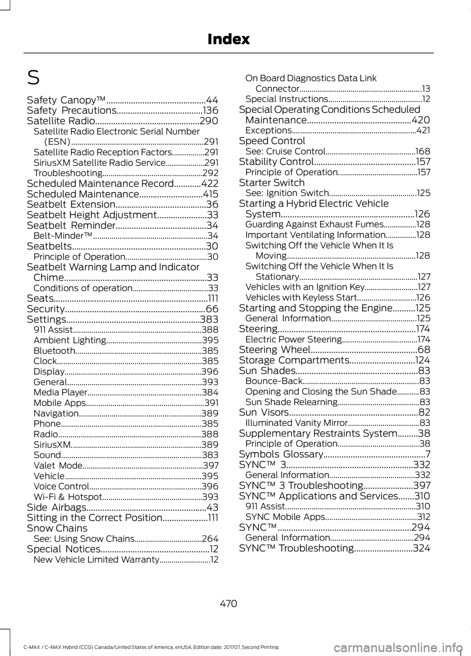 FORD C-MAY HYBRID 2018 Owners Manual S
Safety Canopy
™............................................44
Safety Precautions......................................136
Satellite Radio
..............................................290
Satellit FORD C-MAY HYBRID 2018 Owners Manual S
Safety Canopy
™............................................44
Safety Precautions......................................136
Satellite Radio
..............................................290
Satellit