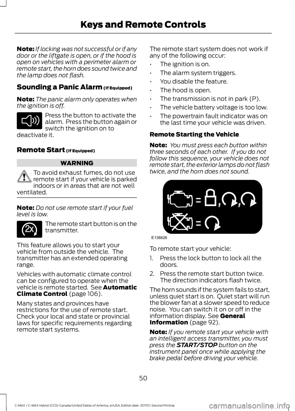 FORD C-MAY HYBRID 2018  Owners Manual Note:
If locking was not successful or if any
door or the liftgate is open, or if the hood is
open on vehicles with a perimeter alarm or
remote start, the horn does sound twice and
the lamp does not f