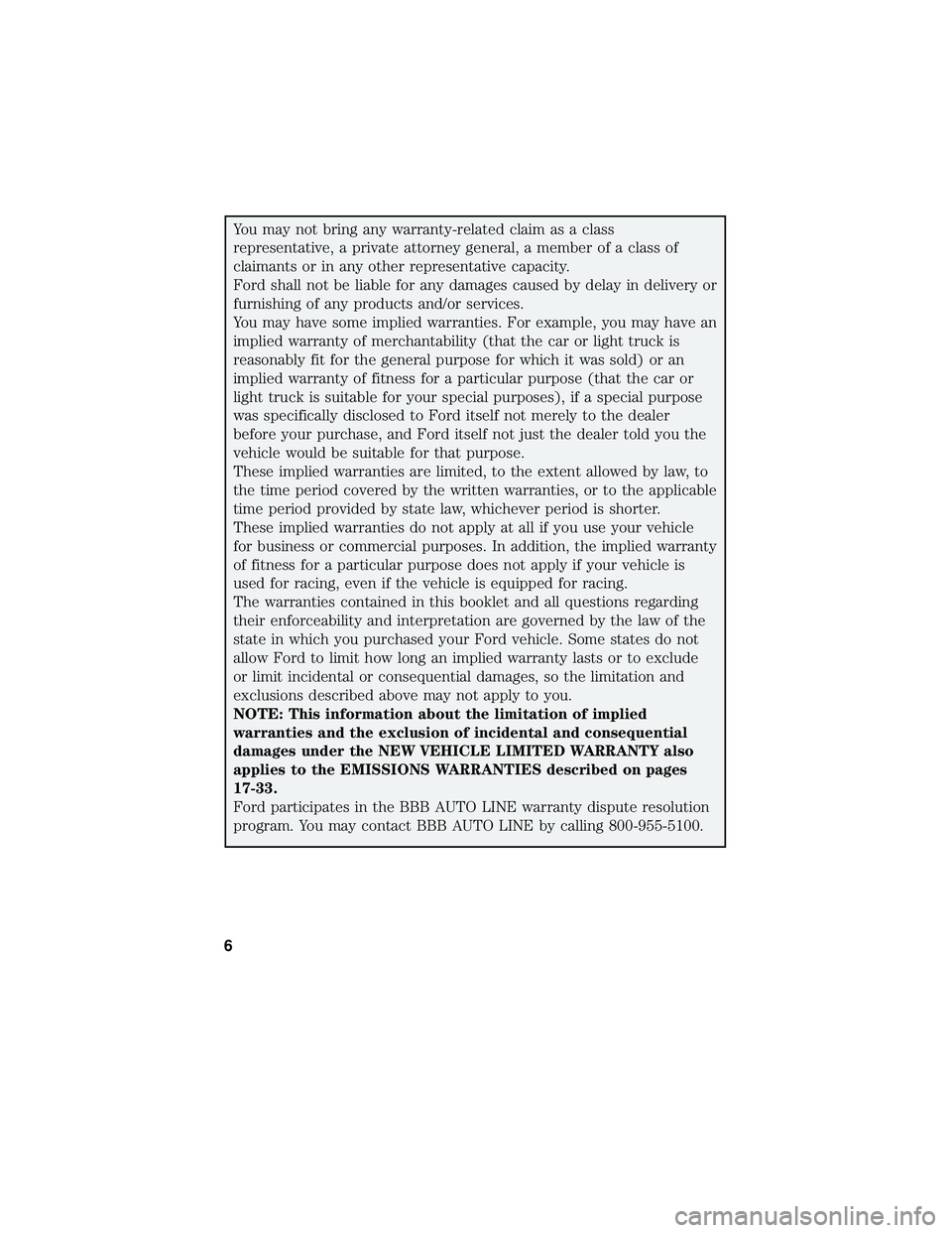 FORD C-MAY HYBRID 2018 Warranty Guide You may not bring any warranty-related claim as a class
representative, a private attorney general, a member of a class of
claimants or in any other representative capacity.
Ford shall not be liable f FORD C-MAY HYBRID 2018 Warranty Guide You may not bring any warranty-related claim as a class
representative, a private attorney general, a member of a class of
claimants or in any other representative capacity.
Ford shall not be liable f