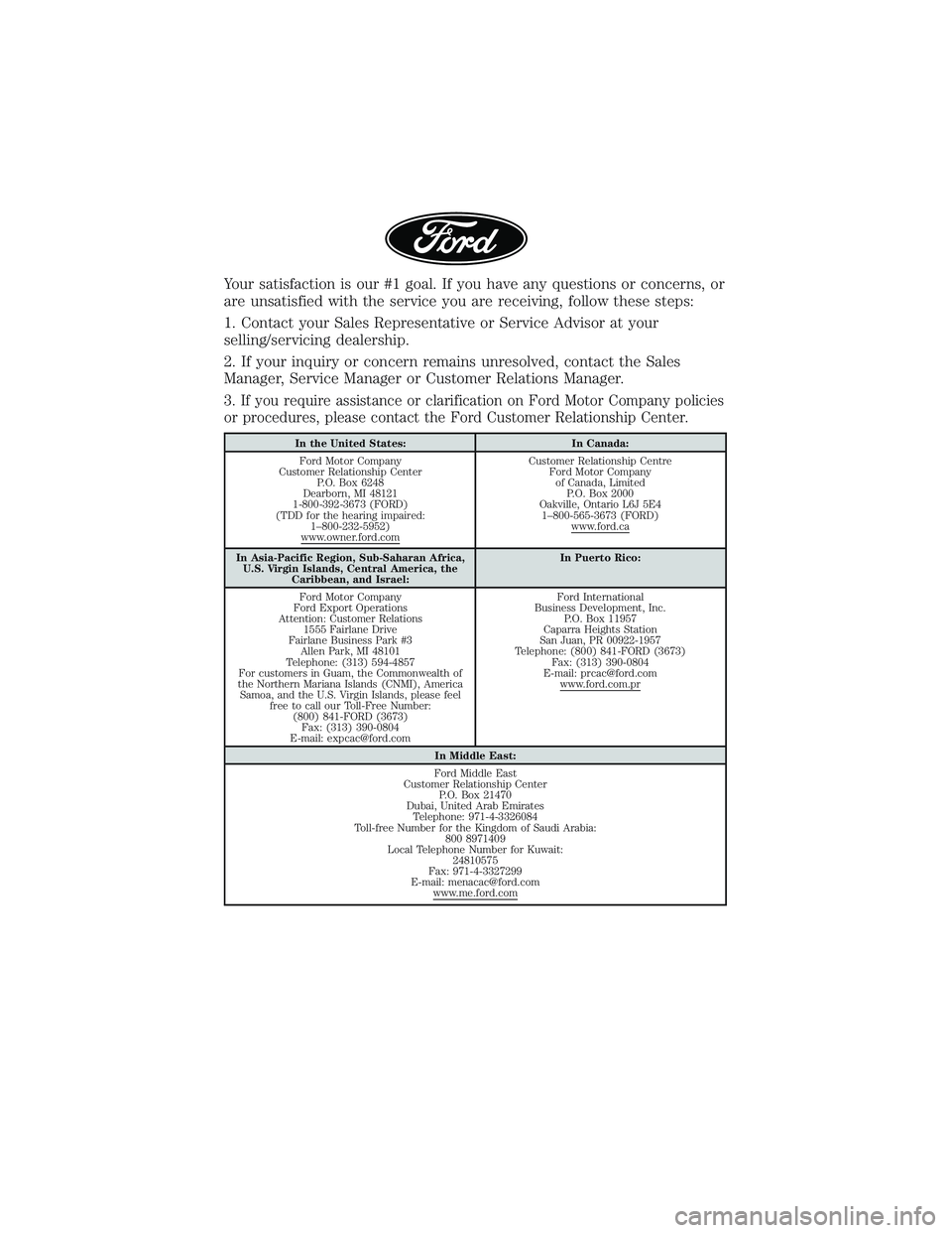 FORD E-350 2018  Warranty Guide Your satisfaction is our #1 goal. If you have any questions or concerns, or
are unsatisfied with the service you are receiving, follow these steps:
1. Contact your Sales Representative or Service Advi