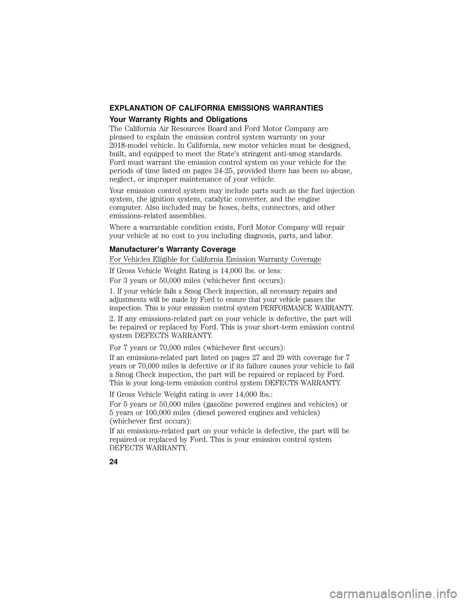 FORD E-450 2018  Warranty Guide EXPLANATION OF CALIFORNIA EMISSIONS WARRANTIES
Your Warranty Rights and Obligations
The California Air Resources Board and Ford Motor Company are
pleased to explain the emission control system warrant