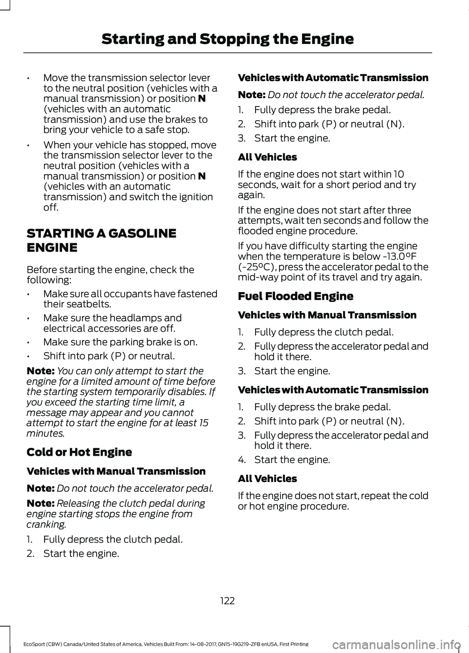 FORD ECOSPORT 2018 Owners Manual •Move the transmission selector leverto the neutral position (vehicles with amanual transmission) or position N(vehicles with an automatictransmission) and use the brakes tobring your vehicle to a s FORD ECOSPORT 2018 Owners Manual •Move the transmission selector leverto the neutral position (vehicles with amanual transmission) or position N(vehicles with an automatictransmission) and use the brakes tobring your vehicle to a s