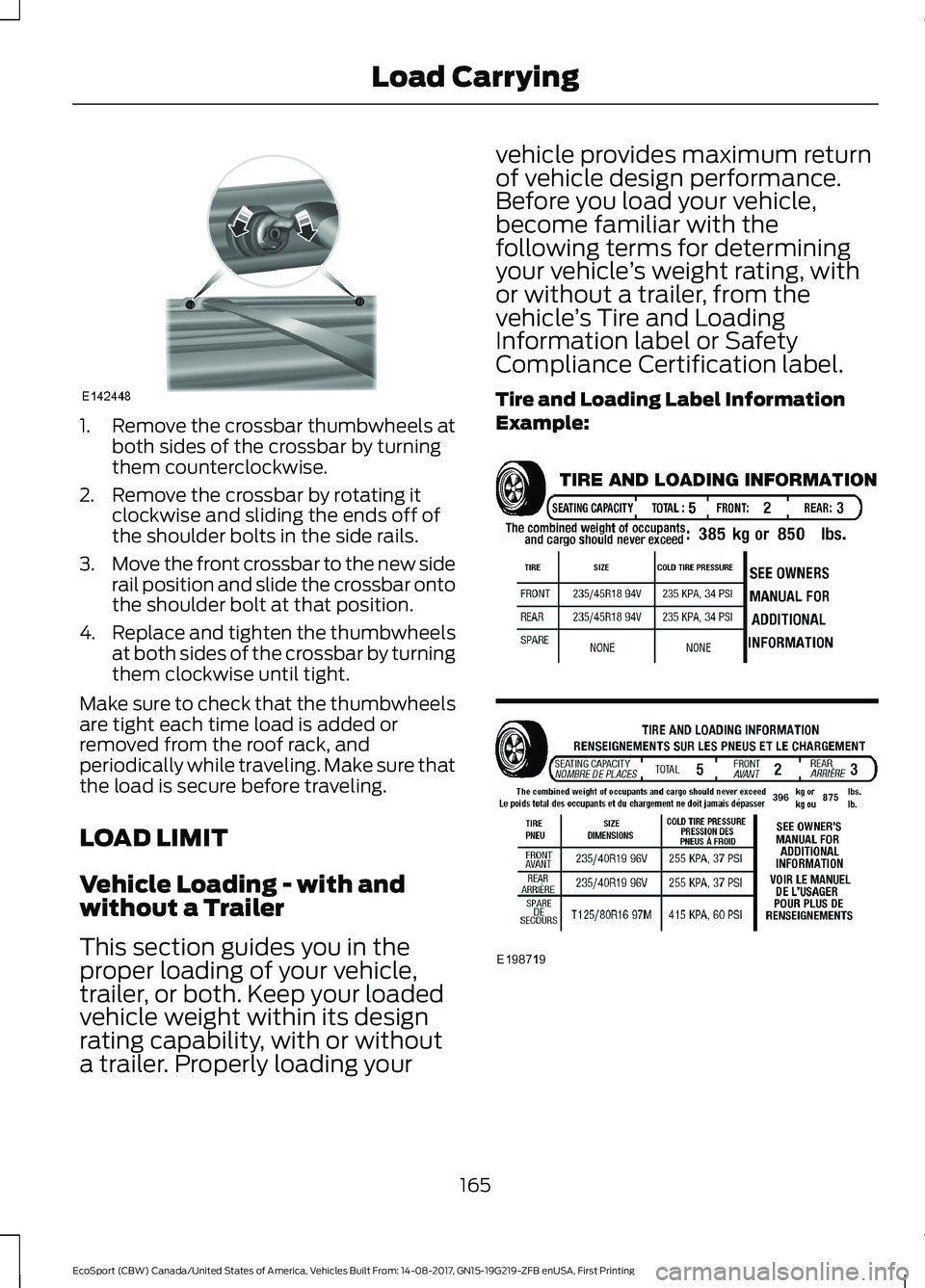 FORD ECOSPORT 2018 Owners Manual 1.Remove the crossbar thumbwheels atboth sides of the crossbar by turningthem counterclockwise.
2.Remove the crossbar by rotating itclockwise and sliding the ends off ofthe shoulder bolts in the side FORD ECOSPORT 2018 Owners Manual 1.Remove the crossbar thumbwheels atboth sides of the crossbar by turningthem counterclockwise.
2.Remove the crossbar by rotating itclockwise and sliding the ends off ofthe shoulder bolts in the side
