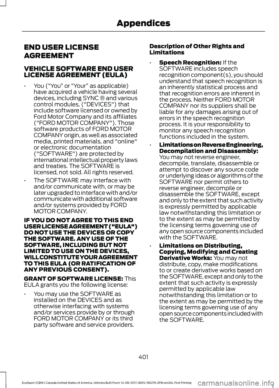 FORD ECOSPORT 2018 Owners Manual END USER LICENSE
AGREEMENT
VEHICLE SOFTWARE END USERLICENSE AGREEMENT (EULA)
•You (“You” or “Your” as applicable)have acquired a vehicle having severaldevices, including SYNC ® and variousc FORD ECOSPORT 2018 Owners Manual END USER LICENSE
AGREEMENT
VEHICLE SOFTWARE END USERLICENSE AGREEMENT (EULA)
•You (“You” or “Your” as applicable)have acquired a vehicle having severaldevices, including SYNC ® and variousc