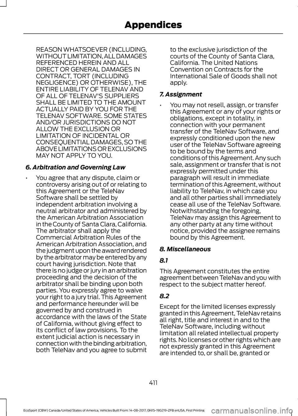 FORD ECOSPORT 2018 Owners Manual REASON WHATSOEVER (INCLUDING,WITHOUT LIMITATION, ALL DAMAGESREFERENCED HEREIN AND ALLDIRECT OR GENERAL DAMAGES INCONTRACT, TORT (INCLUDINGNEGLIGENCE) OR OTHERWISE), THEENTIRE LIABILITY OF TELENAV ANDO FORD ECOSPORT 2018 Owners Manual REASON WHATSOEVER (INCLUDING,WITHOUT LIMITATION, ALL DAMAGESREFERENCED HEREIN AND ALLDIRECT OR GENERAL DAMAGES INCONTRACT, TORT (INCLUDINGNEGLIGENCE) OR OTHERWISE), THEENTIRE LIABILITY OF TELENAV ANDO