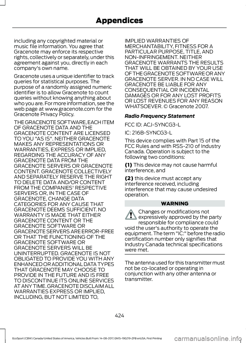 FORD ECOSPORT 2018 Owners Manual including any copyrighted material ormusic file information. You agree thatGracenote may enforce its respectiverights, collectively or separately, under thisagreement against you, directly in eachcomp FORD ECOSPORT 2018 Owners Manual including any copyrighted material ormusic file information. You agree thatGracenote may enforce its respectiverights, collectively or separately, under thisagreement against you, directly in eachcomp