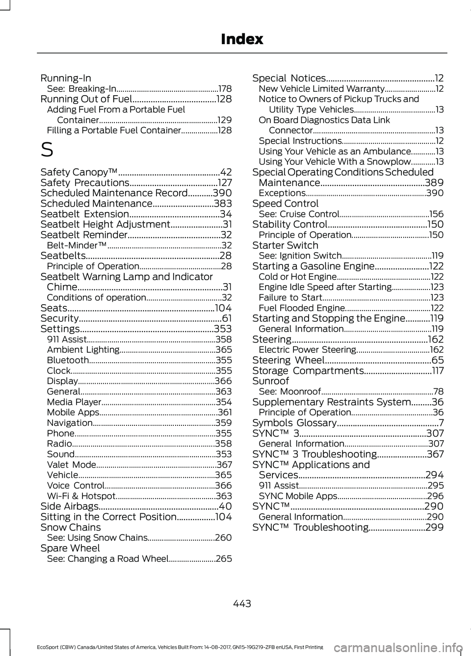 FORD ECOSPORT 2018 Owners Manual Running-InSee: Breaking-In..................................................178Running Out of Fuel.....................................128Adding Fuel From a Portable FuelContainer..................... FORD ECOSPORT 2018 Owners Manual Running-InSee: Breaking-In..................................................178Running Out of Fuel.....................................128Adding Fuel From a Portable FuelContainer.....................