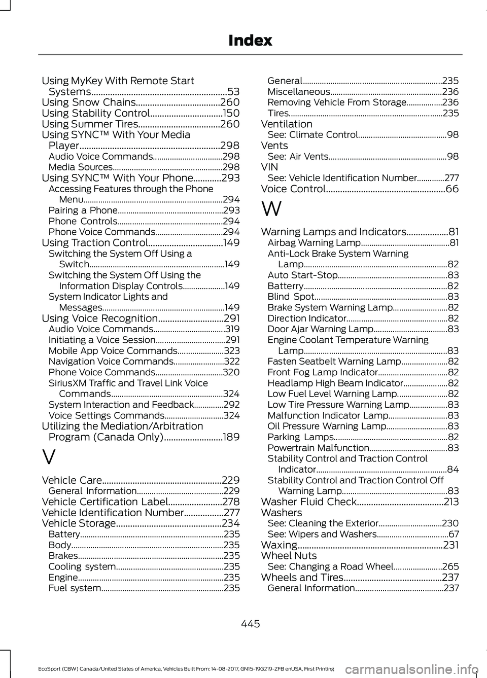 FORD ECOSPORT 2018 Owners Manual Using MyKey With Remote StartSystems..........................................................53Using Snow Chains....................................260Using Stability Control......................... FORD ECOSPORT 2018 Owners Manual Using MyKey With Remote StartSystems..........................................................53Using Snow Chains....................................260Using Stability Control.........................