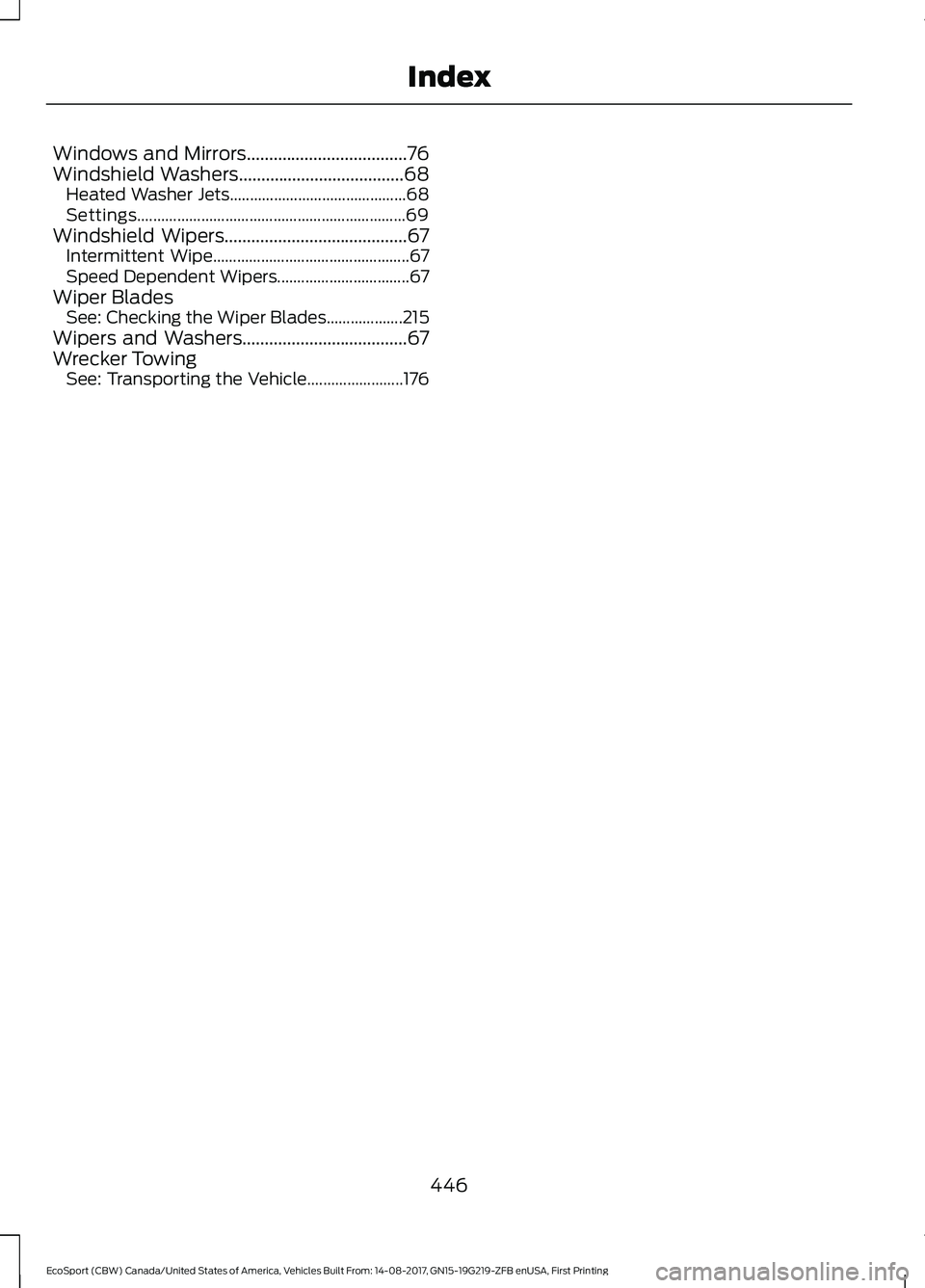 FORD ECOSPORT 2018 Owners Manual Windows and Mirrors....................................76Windshield Washers.....................................68Heated Washer Jets............................................68Settings.............. FORD ECOSPORT 2018 Owners Manual Windows and Mirrors....................................76Windshield Washers.....................................68Heated Washer Jets............................................68Settings..............