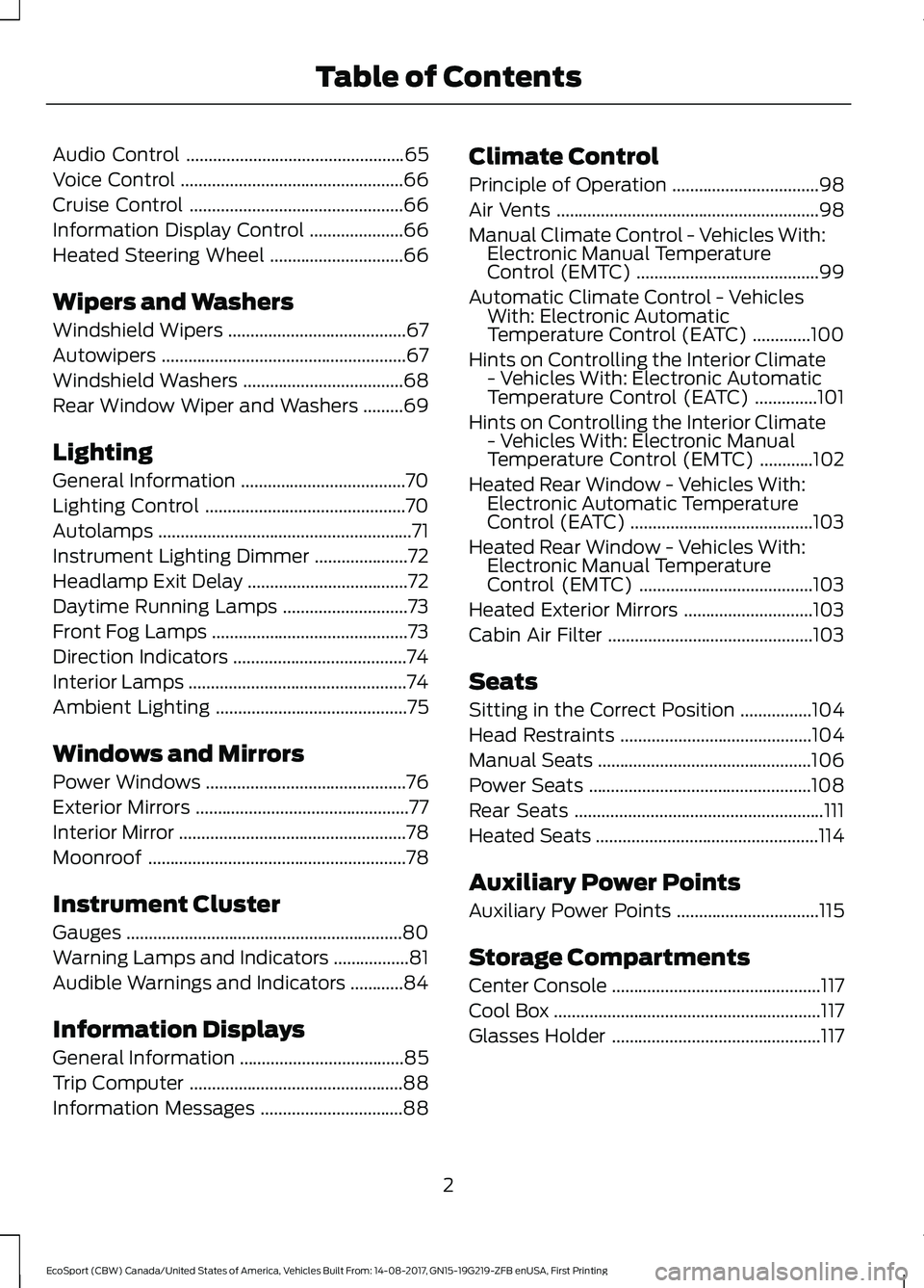 FORD ECOSPORT 2018 Owners Manual Audio Control.................................................65
Voice Control..................................................66
Cruise Control................................................66
Info FORD ECOSPORT 2018 Owners Manual Audio Control.................................................65
Voice Control..................................................66
Cruise Control................................................66
Info
