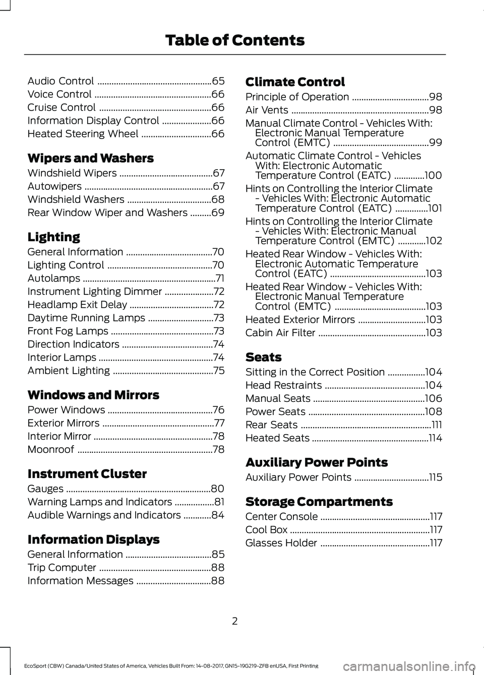 FORD ECOSPORT 2018  Owners Manual Audio Control.................................................65
Voice Control..................................................66
Cruise Control................................................66
Info