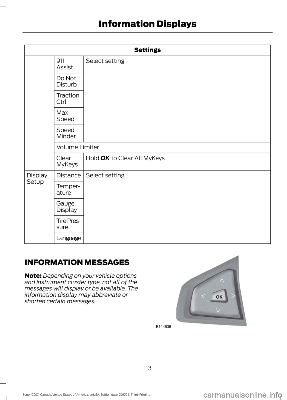 FORD EDGE 2018 Owners Guide Settings
Select setting
911
Assist
Do Not
Disturb
Traction
Ctrl
Max
Speed
Speed
Minder
Volume Limiter
Hold OK to Clear All MyKeys
Clear
MyKeys
Select setting
Distance
Display
Setup
Temper-
ature
Gauge FORD EDGE 2018 Owners Guide Settings
Select setting
911
Assist
Do Not
Disturb
Traction
Ctrl
Max
Speed
Speed
Minder
Volume Limiter
Hold OK to Clear All MyKeys
Clear
MyKeys
Select setting
Distance
Display
Setup
Temper-
ature
Gauge