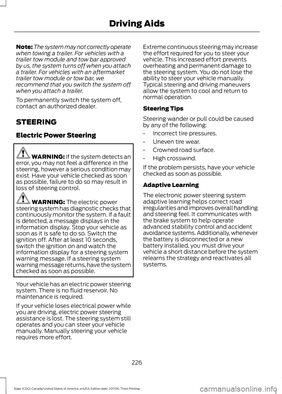 FORD EDGE 2018 Owners Manual Note:
The system may not correctly operate
when towing a trailer. For vehicles with a
trailer tow module and tow bar approved
by us, the system turns off when you attach
a trailer. For vehicles with a FORD EDGE 2018 Owners Manual Note:
The system may not correctly operate
when towing a trailer. For vehicles with a
trailer tow module and tow bar approved
by us, the system turns off when you attach
a trailer. For vehicles with a