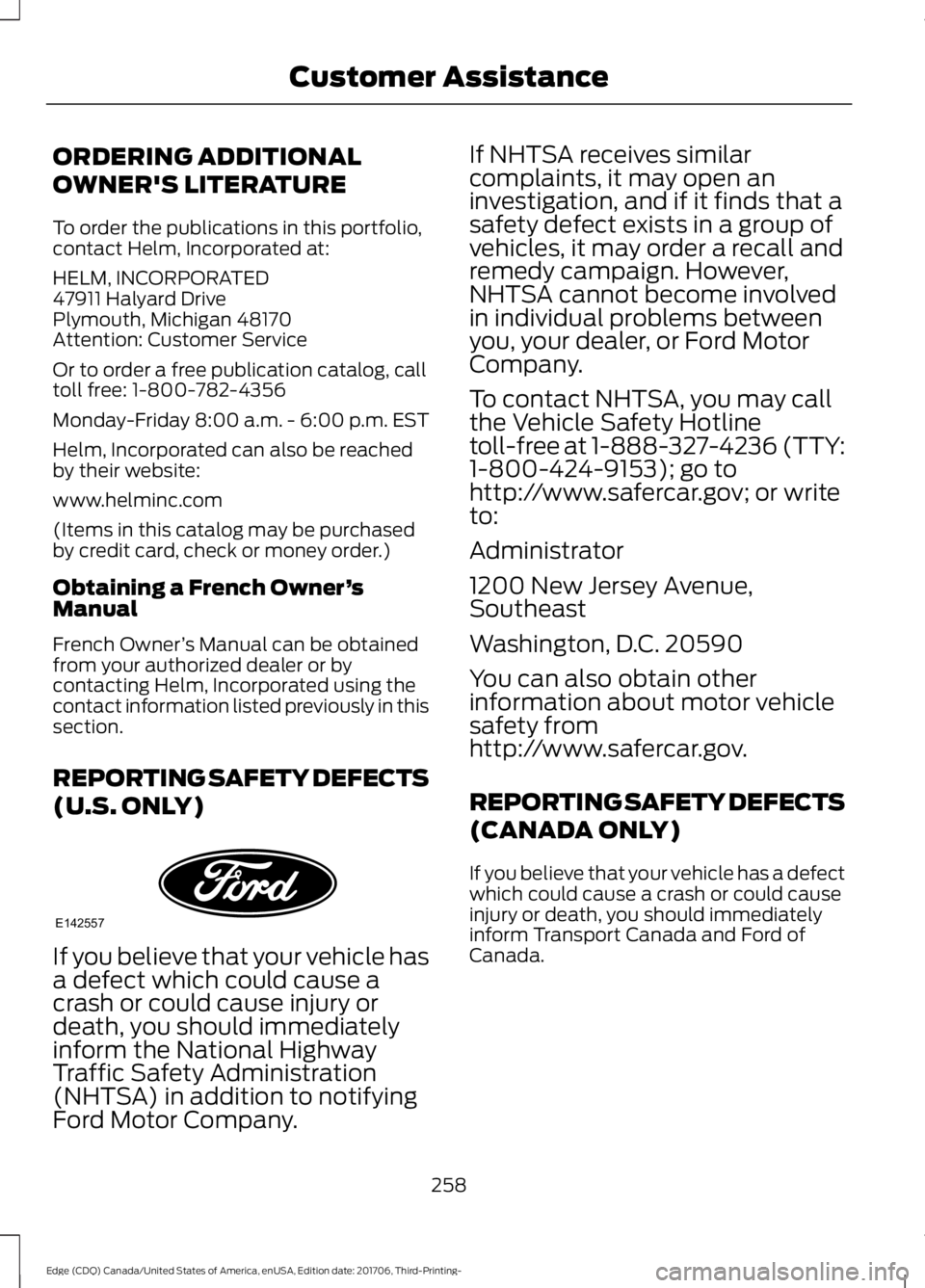 FORD EDGE 2018 Owners Manual ORDERING ADDITIONAL
OWNER'S LITERATURE
To order the publications in this portfolio,
contact Helm, Incorporated at:
HELM, INCORPORATED
47911 Halyard Drive
Plymouth, Michigan 48170
Attention: Custom FORD EDGE 2018 Owners Manual ORDERING ADDITIONAL
OWNER'S LITERATURE
To order the publications in this portfolio,
contact Helm, Incorporated at:
HELM, INCORPORATED
47911 Halyard Drive
Plymouth, Michigan 48170
Attention: Custom