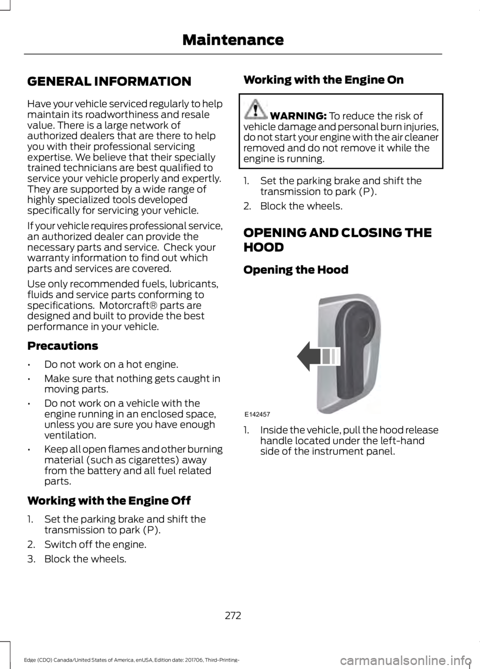FORD EDGE 2018 Owners Manual GENERAL INFORMATION
Have your vehicle serviced regularly to help
maintain its roadworthiness and resale
value. There is a large network of
authorized dealers that are there to help
you with their prof FORD EDGE 2018 Owners Manual GENERAL INFORMATION
Have your vehicle serviced regularly to help
maintain its roadworthiness and resale
value. There is a large network of
authorized dealers that are there to help
you with their prof