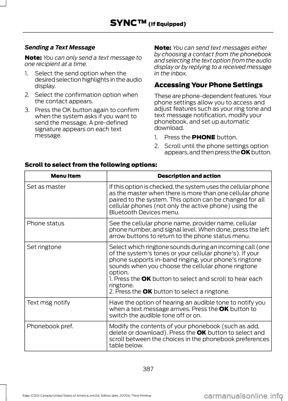 FORD EDGE 2018  Owners Manual Sending a Text Message
Note:
You can only send a text message to
one recipient at a time.
1. Select the send option when the desired selection highlights in the audio
display.
2. Select the confirmati