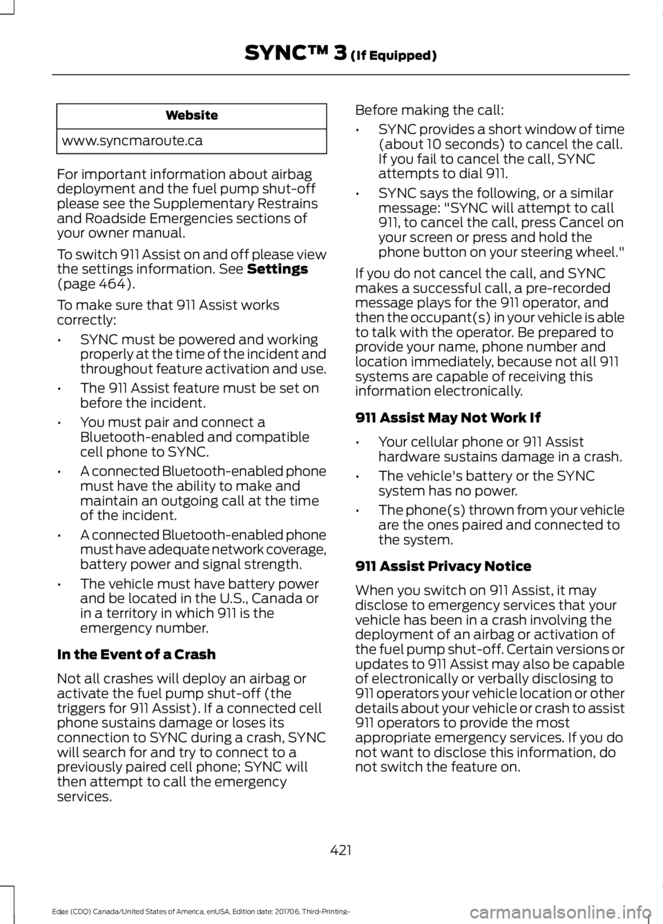 FORD EDGE 2018 Owners Manual Website
www.syncmaroute.ca
For important information about airbag
deployment and the fuel pump shut-off
please see the Supplementary Restrains
and Roadside Emergencies sections of
your owner manual.
T FORD EDGE 2018 Owners Manual Website
www.syncmaroute.ca
For important information about airbag
deployment and the fuel pump shut-off
please see the Supplementary Restrains
and Roadside Emergencies sections of
your owner manual.
T