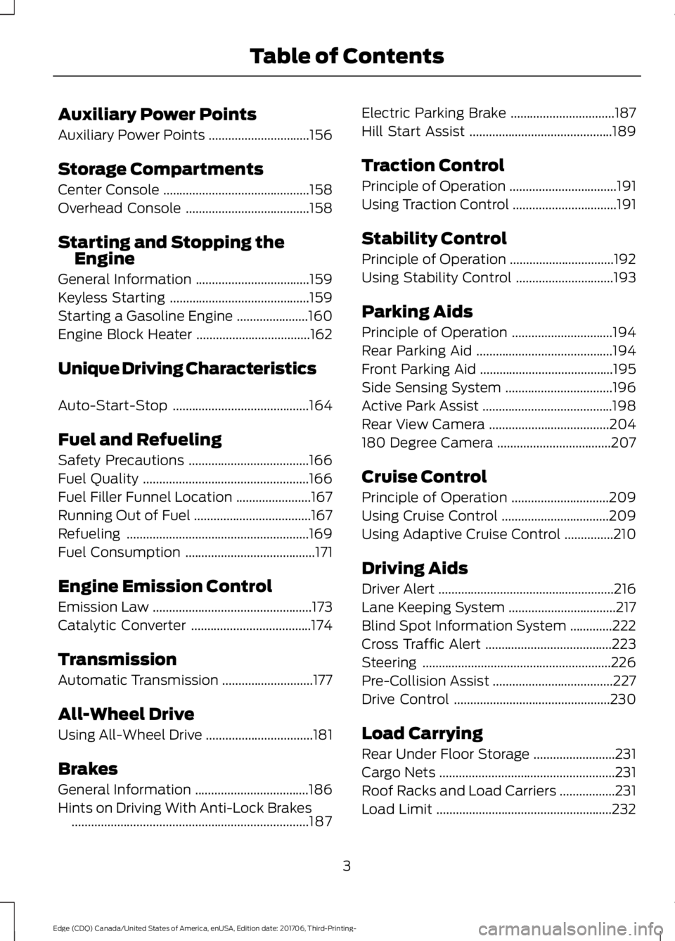 FORD EDGE 2018 Owners Manual Auxiliary Power Points
Auxiliary Power Points
...............................156
Storage Compartments
Center Console .............................................
158
Overhead Console ................ FORD EDGE 2018 Owners Manual Auxiliary Power Points
Auxiliary Power Points
...............................156
Storage Compartments
Center Console .............................................
158
Overhead Console ................