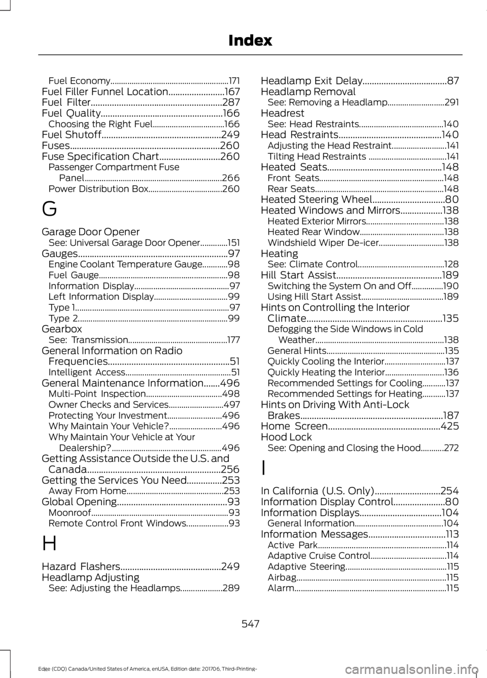 FORD EDGE 2018  Owners Manual Fuel Economy........................................................
171
Fuel Filler Funnel Location........................167
Fuel Filter........................................................287
F