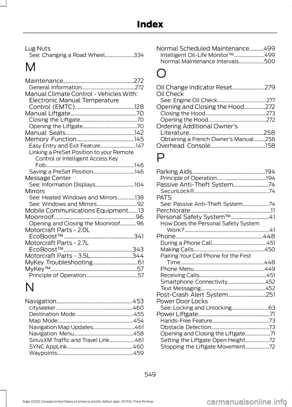 FORD EDGE 2018  Owners Manual Lug Nuts
See: Changing a Road Wheel....................... 334
M
Maintenance..................................................272 General Information.......................................... 272
Manu