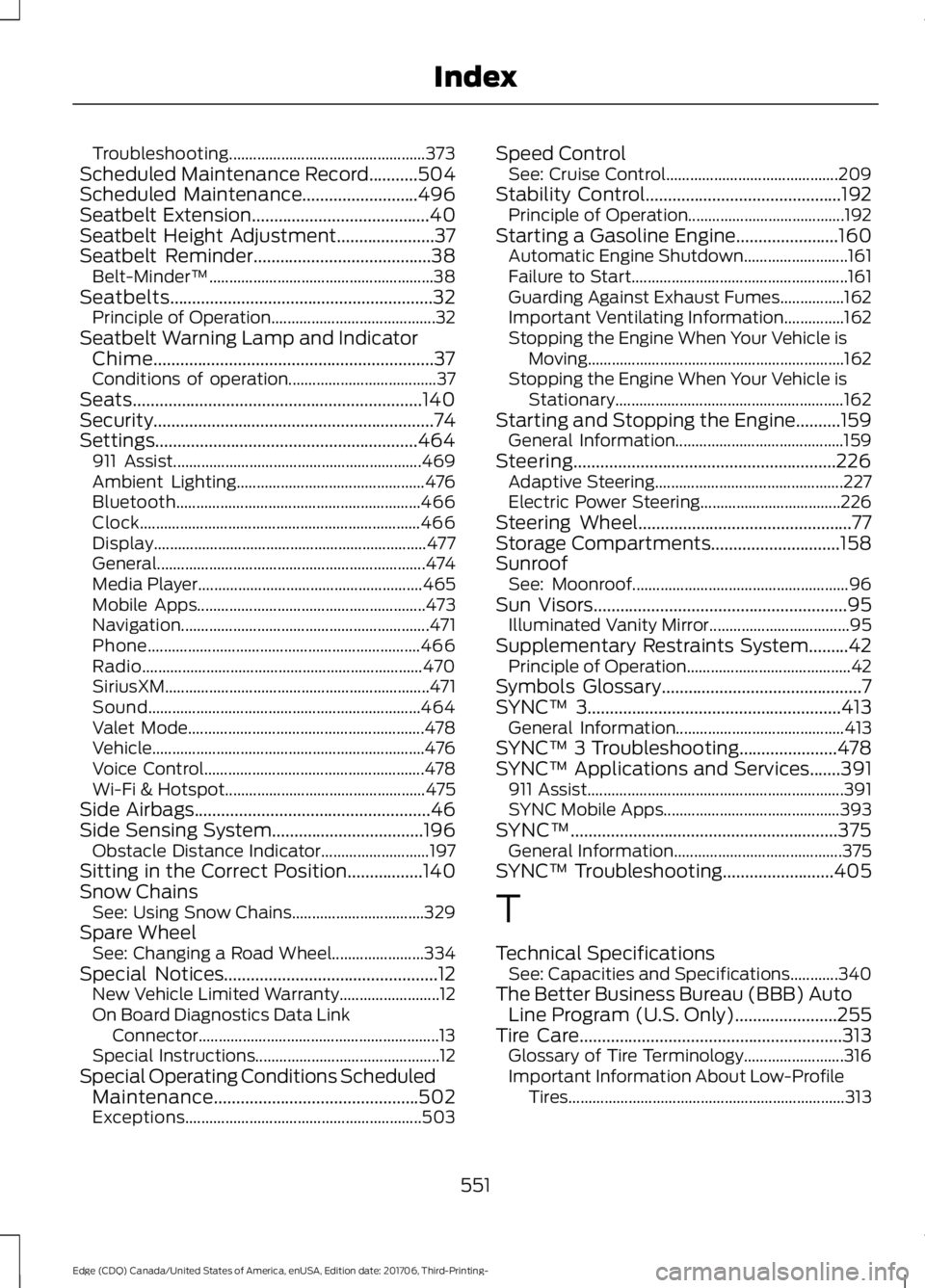 FORD EDGE 2018 Owners Manual Troubleshooting.................................................
373
Scheduled Maintenance Record...........504
Scheduled Maintenance..........................496
Seatbelt Extension................... FORD EDGE 2018 Owners Manual Troubleshooting.................................................
373
Scheduled Maintenance Record...........504
Scheduled Maintenance..........................496
Seatbelt Extension...................