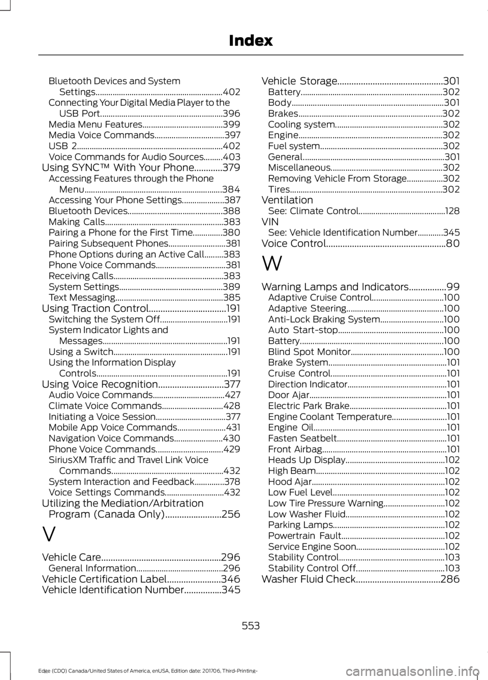 FORD EDGE 2018 Workshop Manual Bluetooth Devices and System
Settings............................................................ 402
Connecting Your Digital Media Player to the USB Port.............................................. FORD EDGE 2018 Workshop Manual Bluetooth Devices and System
Settings............................................................ 402
Connecting Your Digital Media Player to the USB Port..............................................