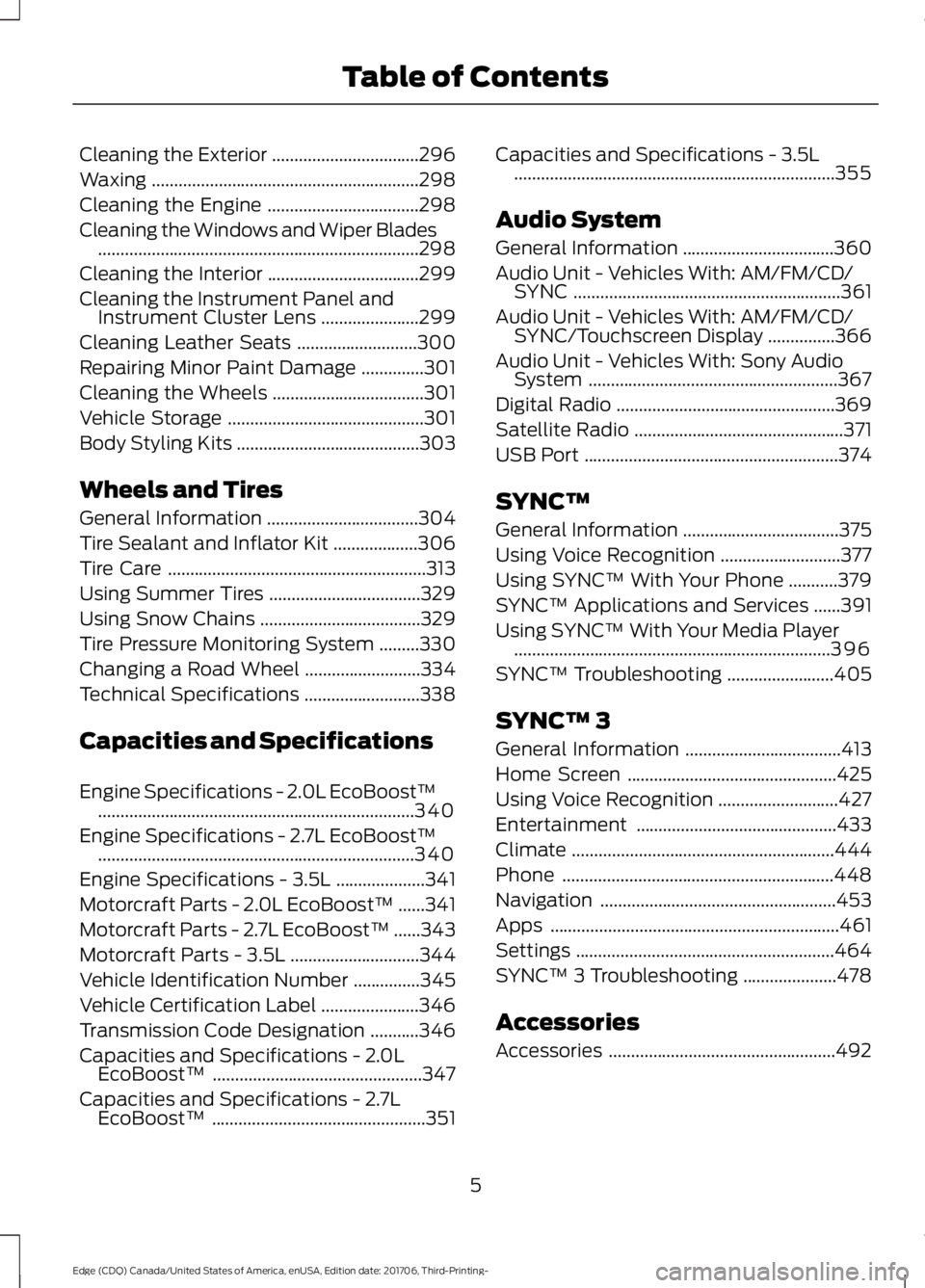 FORD EDGE 2018 Owners Manual Cleaning the Exterior
.................................296
Waxing ............................................................
298
Cleaning the Engine ..................................
298
Cleaning t FORD EDGE 2018 Owners Manual Cleaning the Exterior
.................................296
Waxing ............................................................
298
Cleaning the Engine ..................................
298
Cleaning t