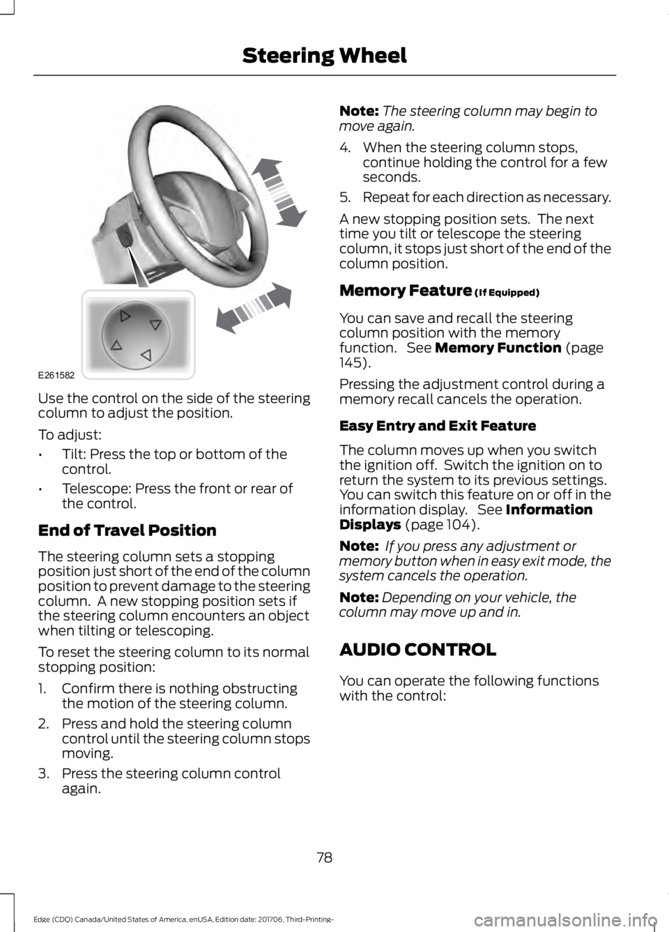 FORD EDGE 2018 Manual Online Use the control on the side of the steering
column to adjust the position.
To adjust:
•
Tilt: Press the top or bottom of the
control.
• Telescope: Press the front or rear of
the control.
End of Tr FORD EDGE 2018 Manual Online Use the control on the side of the steering
column to adjust the position.
To adjust:
•
Tilt: Press the top or bottom of the
control.
• Telescope: Press the front or rear of
the control.
End of Tr