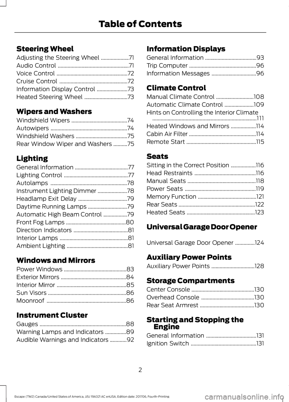 FORD ESCAPE 2018 Owners Manual Steering Wheel
Adjusting the Steering Wheel
....................71
Audio Control ...................................................
71
Voice Control .................................................. FORD ESCAPE 2018 Owners Manual Steering Wheel
Adjusting the Steering Wheel
....................71
Audio Control ...................................................
71
Voice Control ..................................................