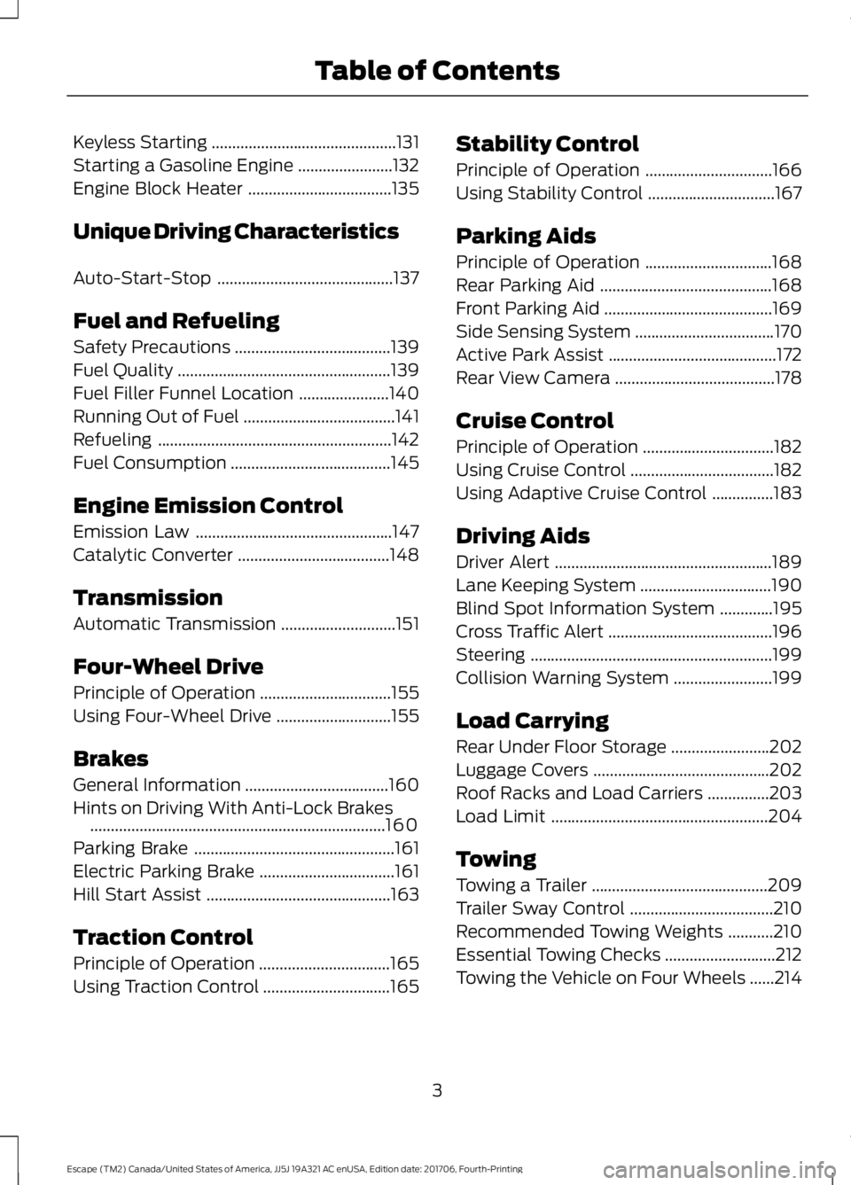 FORD ESCAPE 2018 Owners Manual Keyless Starting
.............................................131
Starting a Gasoline Engine .......................
132
Engine Block Heater ...................................
135
Unique Driving Char FORD ESCAPE 2018 Owners Manual Keyless Starting
.............................................131
Starting a Gasoline Engine .......................
132
Engine Block Heater ...................................
135
Unique Driving Char