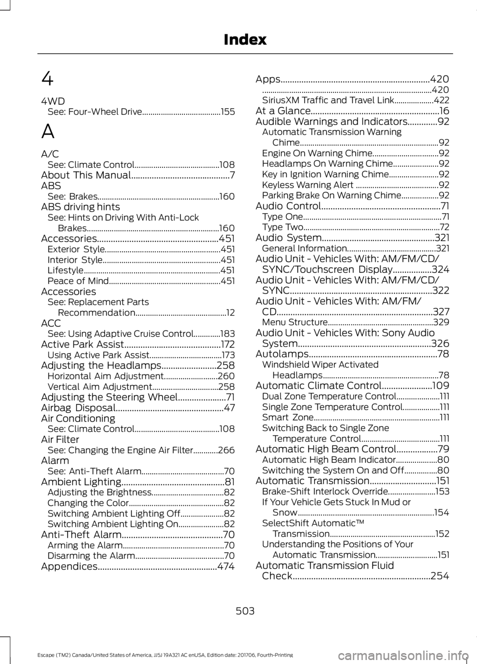 FORD ESCAPE 2018 Owners Manual 4
4WD
See: Four-Wheel Drive...................................... 155
A
A/C See: Climate Control......................................... 108
About This Manual......................................... FORD ESCAPE 2018 Owners Manual 4
4WD
See: Four-Wheel Drive...................................... 155
A
A/C See: Climate Control......................................... 108
About This Manual.........................................