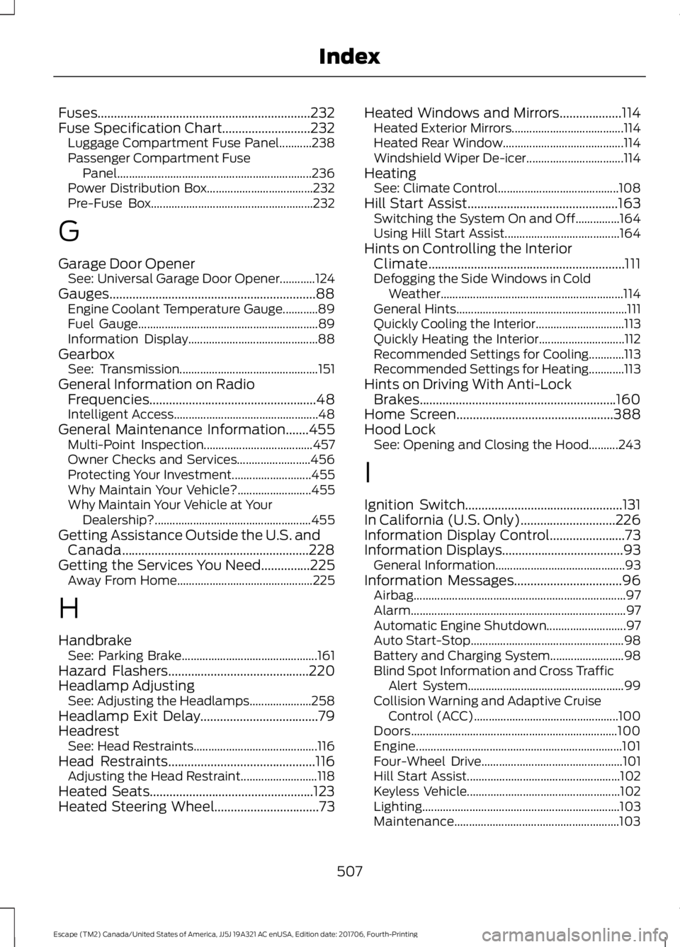 FORD ESCAPE 2018 Owners Manual Fuses.................................................................232
Fuse Specification Chart...........................232
Luggage Compartment Fuse Panel...........238
Passenger Compartment Fuse FORD ESCAPE 2018 Owners Manual Fuses.................................................................232
Fuse Specification Chart...........................232
Luggage Compartment Fuse Panel...........238
Passenger Compartment Fuse