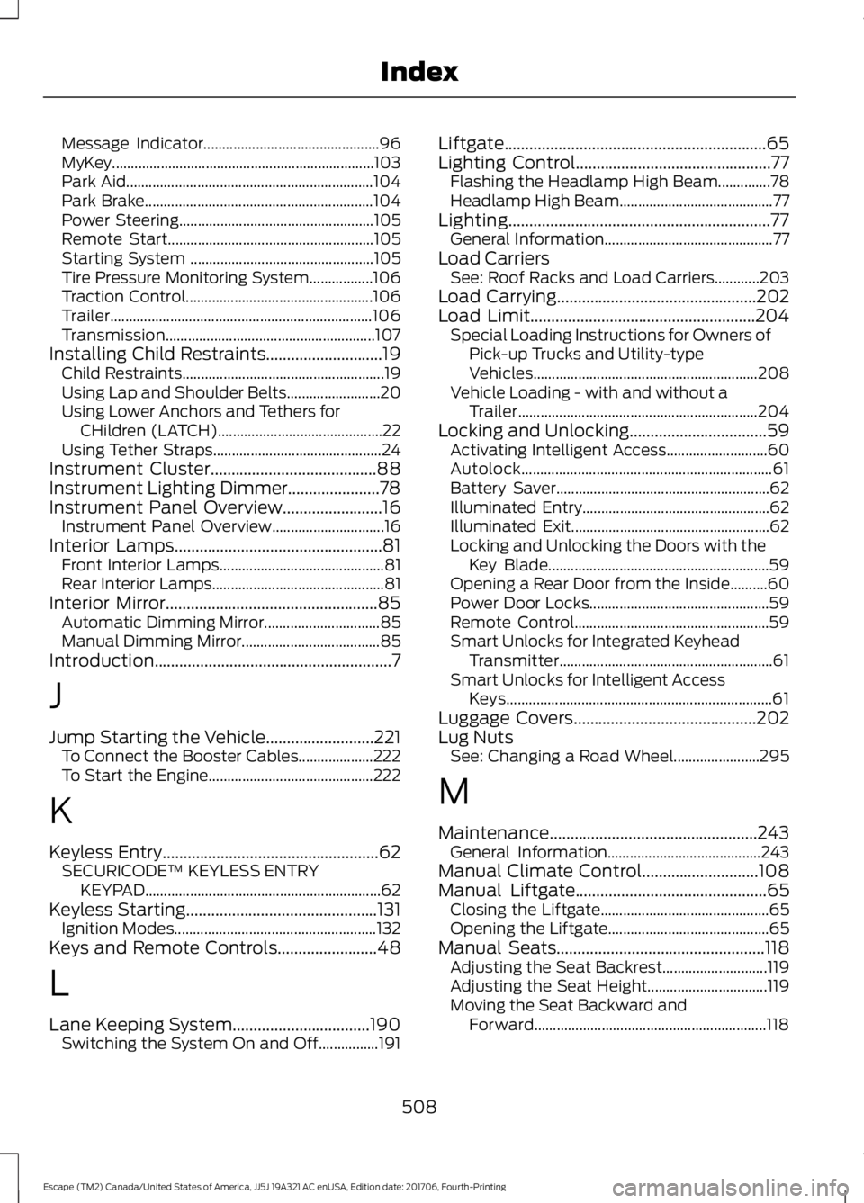 FORD ESCAPE 2018 Owners Manual Message Indicator...............................................
96
MyKey......................................................................103
Park Aid............................................. FORD ESCAPE 2018 Owners Manual Message Indicator...............................................
96
MyKey......................................................................103
Park Aid.............................................