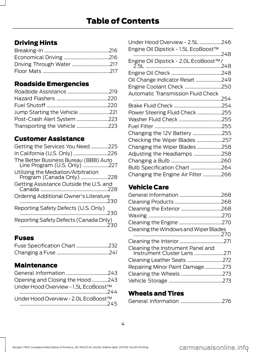 FORD ESCAPE 2018 Owners Manual Driving Hints
Breaking-In
.....................................................216
Economical Driving .....................................
216
Driving Through Water ...............................
21 FORD ESCAPE 2018 Owners Manual Driving Hints
Breaking-In
.....................................................216
Economical Driving .....................................
216
Driving Through Water ...............................
21