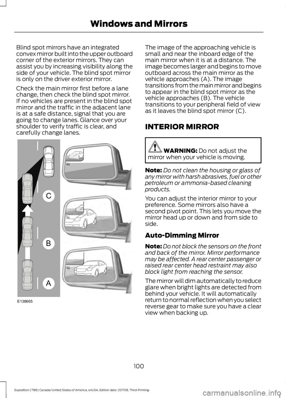 FORD EXPEDITION 2018  Owners Manual Blind spot mirrors have an integrated
convex mirror built into the upper outboard
corner of the exterior mirrors. They can
assist you by increasing visibility along the
side of your vehicle. The blind