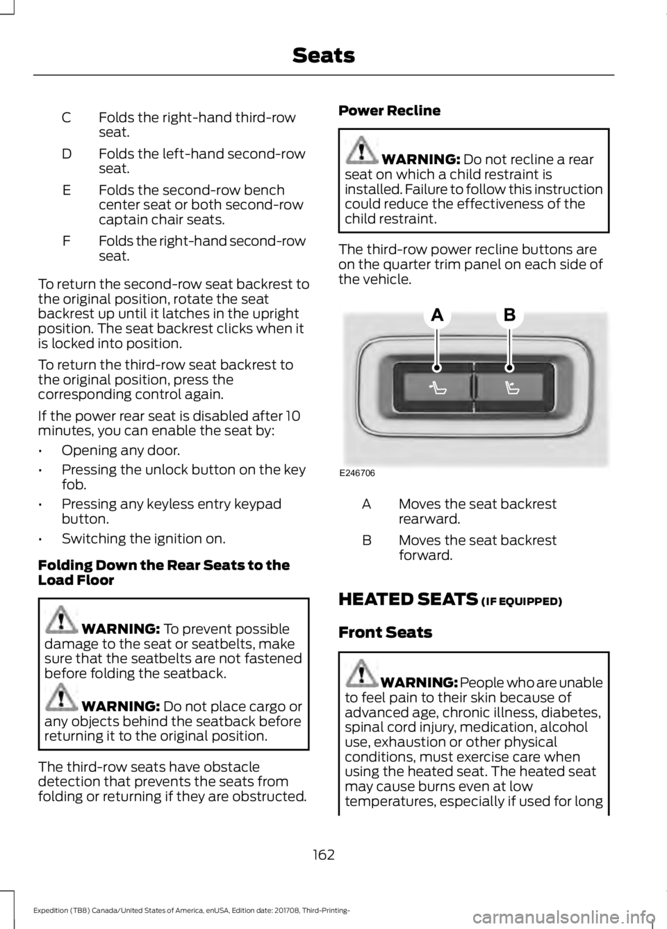 FORD EXPEDITION 2018 Owners Manual Folds the right-hand third-row
seat.
C
Folds the left-hand second-row
seat.
D
Folds the second-row bench
center seat or both second-row
captain chair seats.
E
Folds the right-hand second-row
seat.
F
T FORD EXPEDITION 2018 Owners Manual Folds the right-hand third-row
seat.
C
Folds the left-hand second-row
seat.
D
Folds the second-row bench
center seat or both second-row
captain chair seats.
E
Folds the right-hand second-row
seat.
F
T