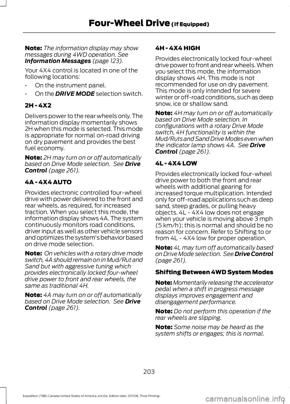 FORD EXPEDITION 2018 Owners Manual Note:
The information display may show
messages during 4WD operation. See
Information Messages (page 123).
Your 4X4 control is located in one of the
following locations:
• On the instrument panel.
â FORD EXPEDITION 2018 Owners Manual Note:
The information display may show
messages during 4WD operation. See
Information Messages (page 123).
Your 4X4 control is located in one of the
following locations:
• On the instrument panel.
â