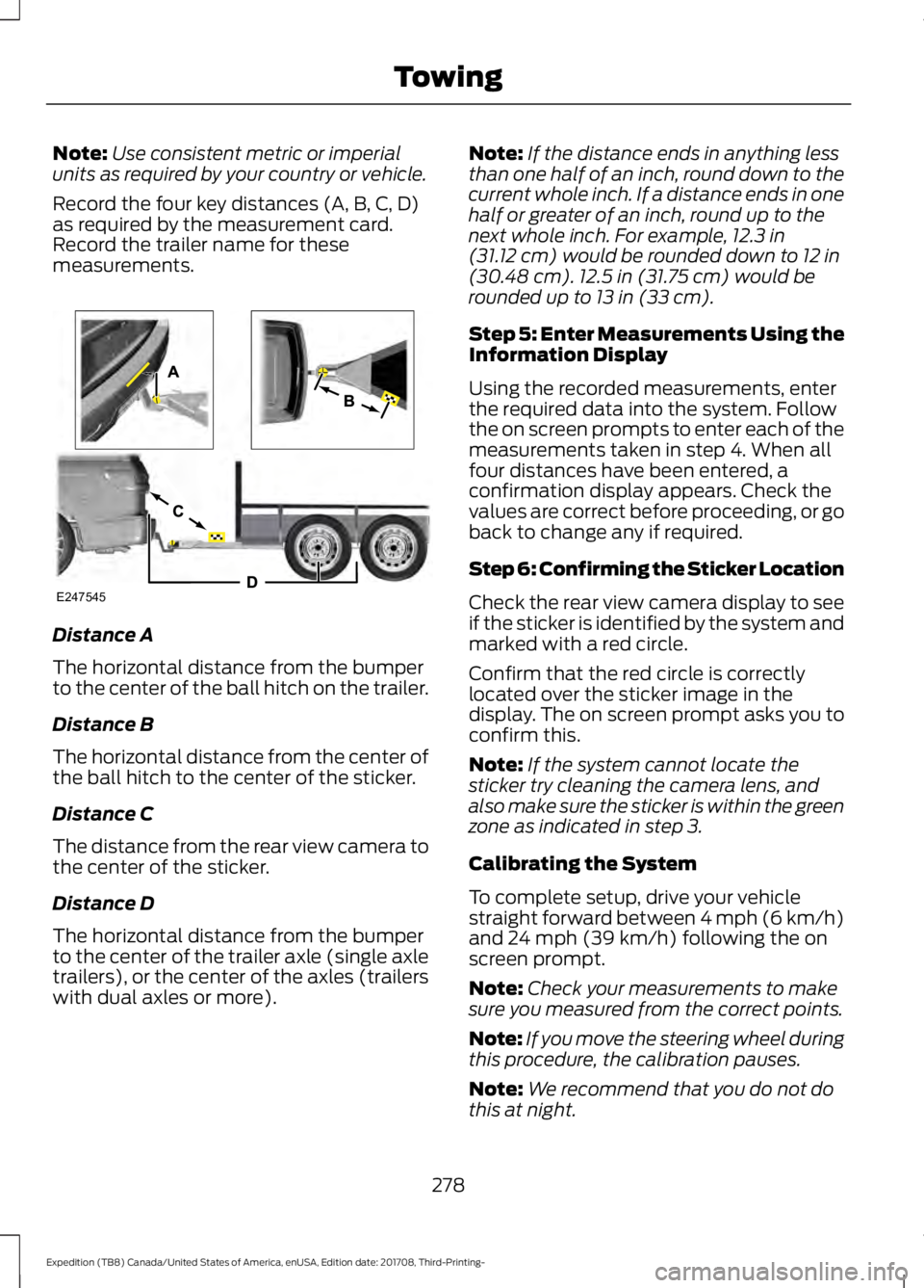 FORD EXPEDITION 2018  Owners Manual Note:
Use consistent metric or imperial
units as required by your country or vehicle.
Record the four key distances (A, B, C, D)
as required by the measurement card.
Record the trailer name for these
