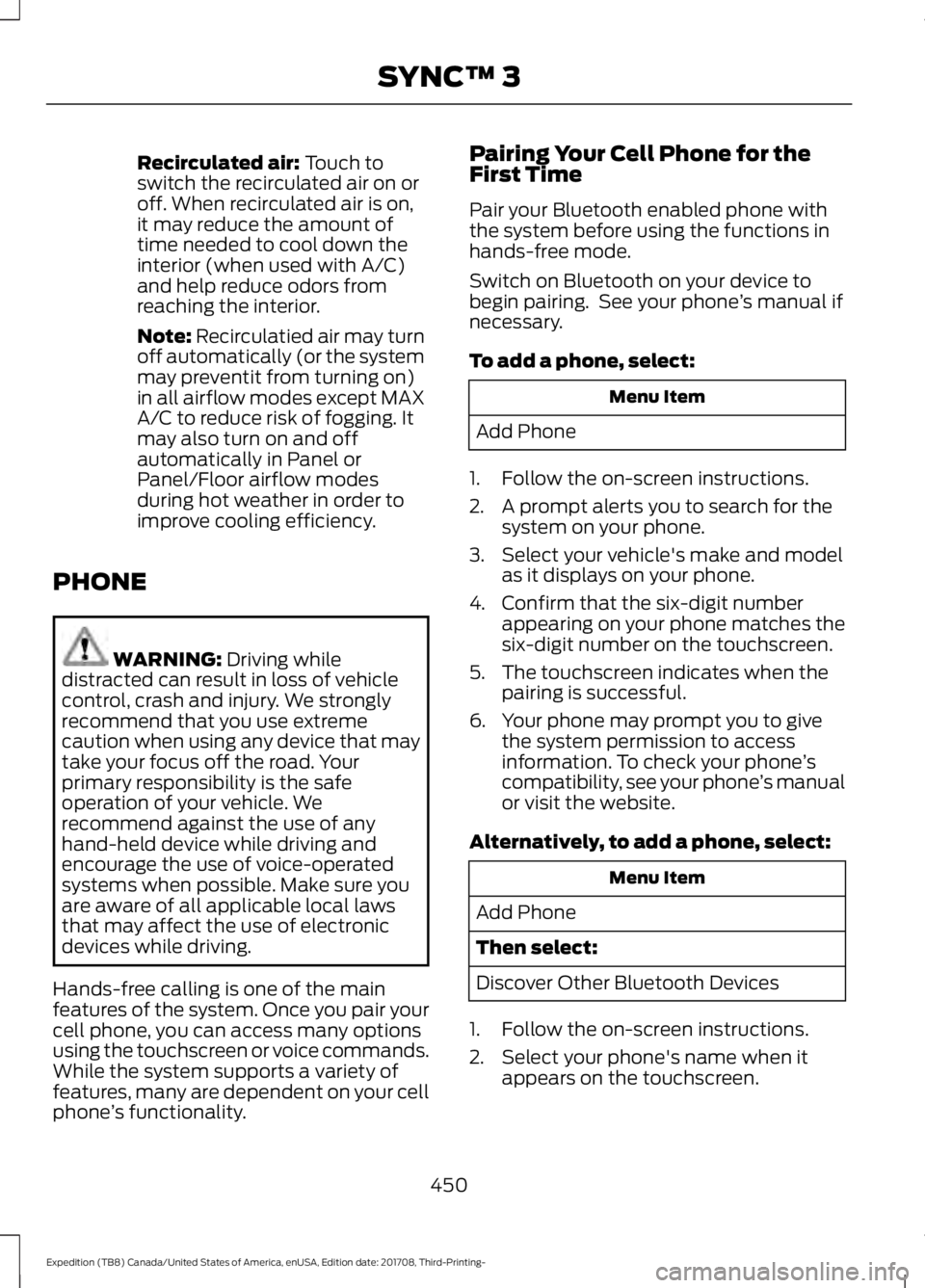 FORD EXPEDITION 2018 Owners Manual Recirculated air: Touch to
switch the recirculated air on or
off. When recirculated air is on,
it may reduce the amount of
time needed to cool down the
interior (when used with A/C)
and help reduce od FORD EXPEDITION 2018 Owners Manual Recirculated air: Touch to
switch the recirculated air on or
off. When recirculated air is on,
it may reduce the amount of
time needed to cool down the
interior (when used with A/C)
and help reduce od