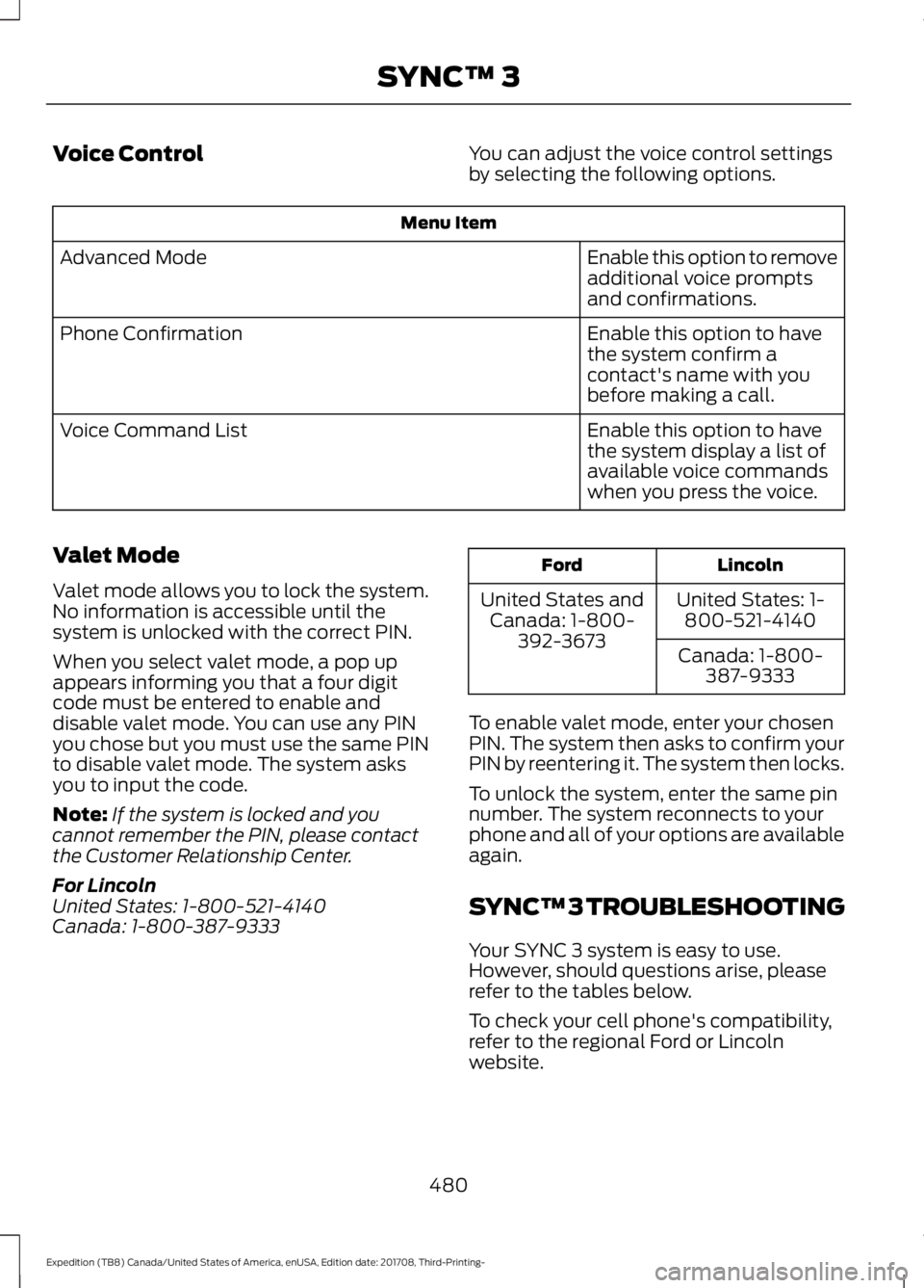 FORD EXPEDITION 2018 Owners Manual Voice Control
You can adjust the voice control settings
by selecting the following options.Menu Item
Enable this option to remove
additional voice prompts
and confirmations.
Advanced Mode
Enable this FORD EXPEDITION 2018 Owners Manual Voice Control
You can adjust the voice control settings
by selecting the following options.Menu Item
Enable this option to remove
additional voice prompts
and confirmations.
Advanced Mode
Enable this
