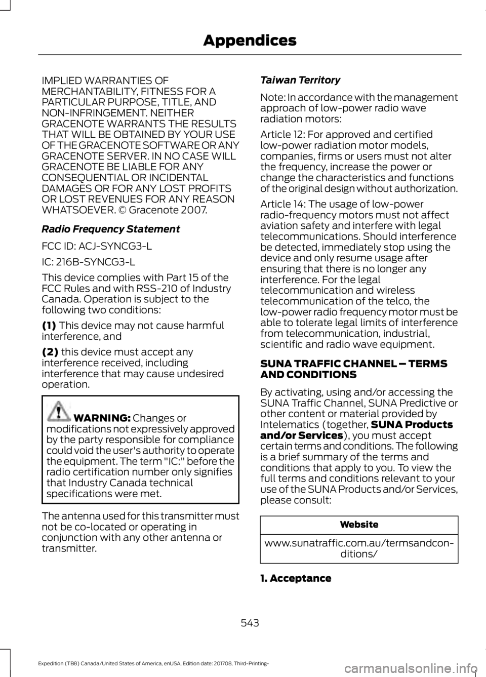 FORD EXPEDITION 2018 Owners Manual IMPLIED WARRANTIES OF
MERCHANTABILITY, FITNESS FOR A
PARTICULAR PURPOSE, TITLE, AND
NON-INFRINGEMENT. NEITHER
GRACENOTE WARRANTS THE RESULTS
THAT WILL BE OBTAINED BY YOUR USE
OF THE GRACENOTE SOFTWARE FORD EXPEDITION 2018 Owners Manual IMPLIED WARRANTIES OF
MERCHANTABILITY, FITNESS FOR A
PARTICULAR PURPOSE, TITLE, AND
NON-INFRINGEMENT. NEITHER
GRACENOTE WARRANTS THE RESULTS
THAT WILL BE OBTAINED BY YOUR USE
OF THE GRACENOTE SOFTWARE