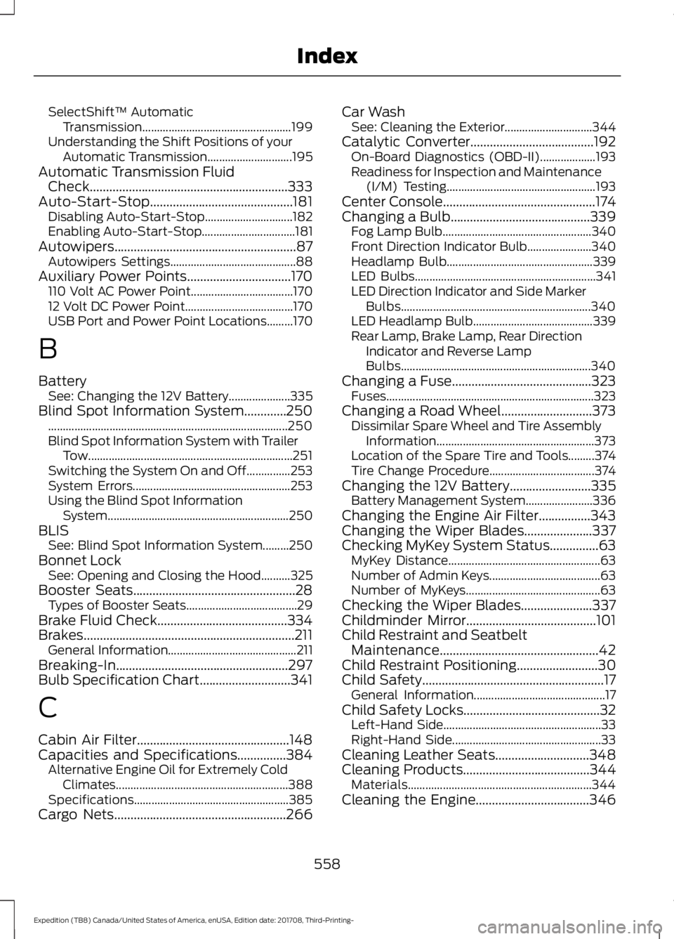 FORD EXPEDITION 2018  Owners Manual SelectShift™ Automatic
Transmission................................................... 199
Understanding the Shift Positions of your Automatic Transmission............................. 195
Automatic