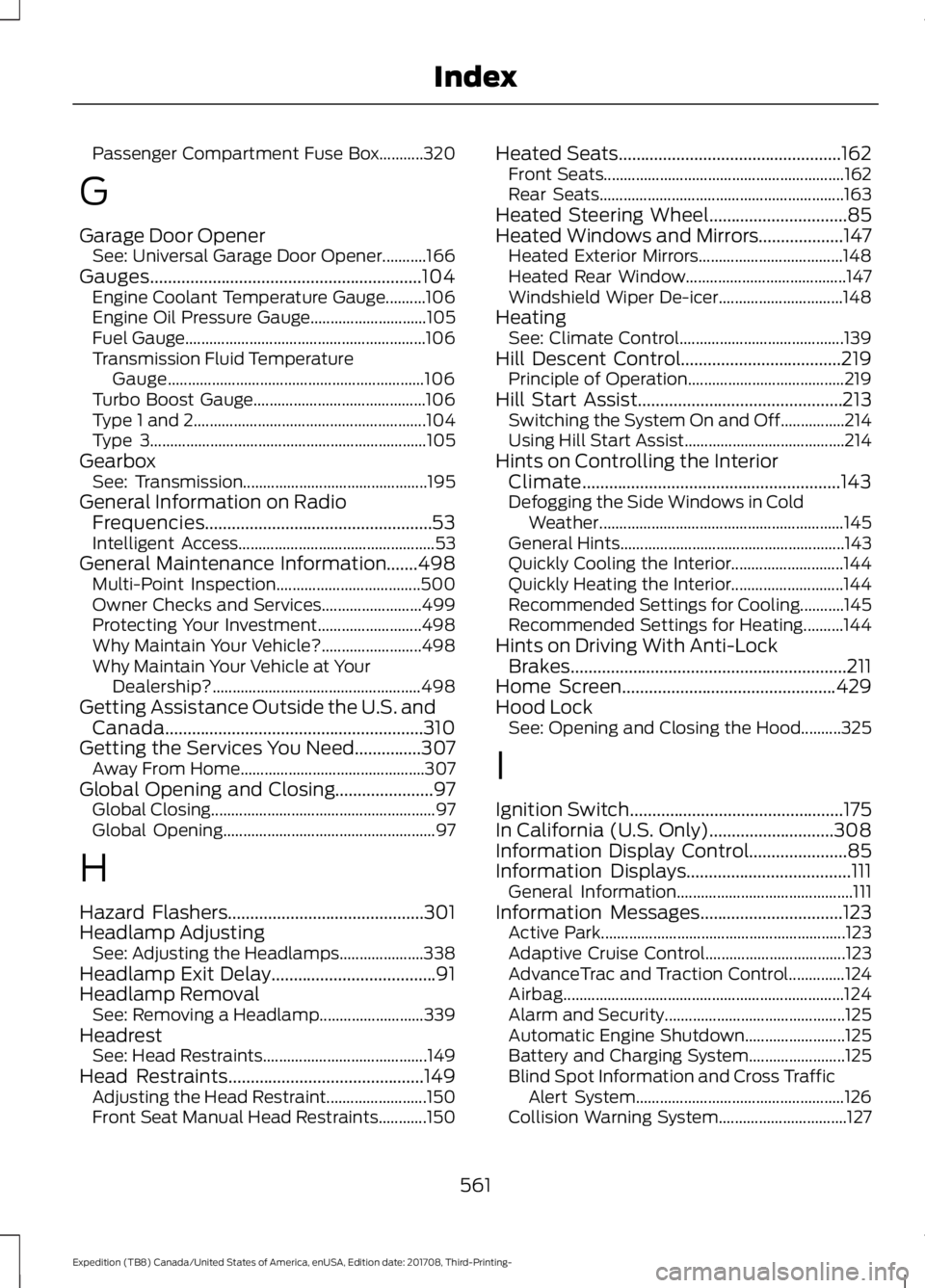 FORD EXPEDITION 2018  Owners Manual Passenger Compartment Fuse Box...........320
G
Garage Door Opener See: Universal Garage Door Opener...........166
Gauges.............................................................104
Engine Coolant 