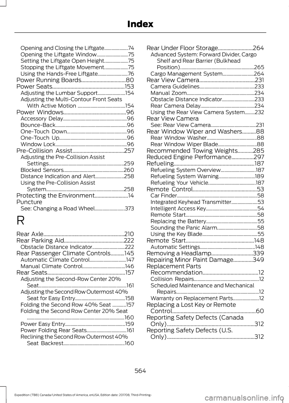 FORD EXPEDITION 2018 Owners Manual Opening and Closing the Liftgate...................
74
Opening the Liftgate Window......................... 75
Setting the Liftgate Open Height................... 75
Stopping the Liftgate Movement.... FORD EXPEDITION 2018 Owners Manual Opening and Closing the Liftgate...................
74
Opening the Liftgate Window......................... 75
Setting the Liftgate Open Height................... 75
Stopping the Liftgate Movement....