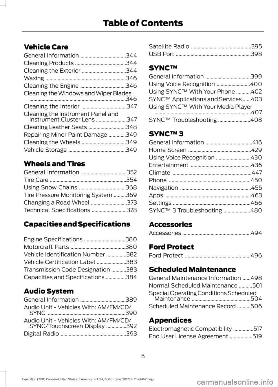 FORD EXPEDITION 2018  Owners Manual Vehicle Care
General Information
..................................344
Cleaning Products ......................................
344
Cleaning the Exterior .................................
344
Waxing .