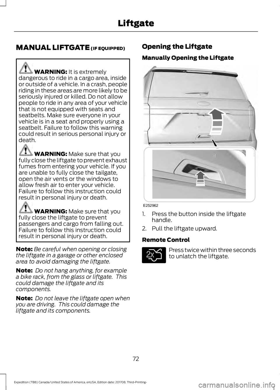 FORD EXPEDITION 2018 Manual PDF MANUAL LIFTGATE (IF EQUIPPED)
WARNING: 
It is extremely
dangerous to ride in a cargo area, inside
or outside of a vehicle. In a crash, people
riding in these areas are more likely to be
seriously inju